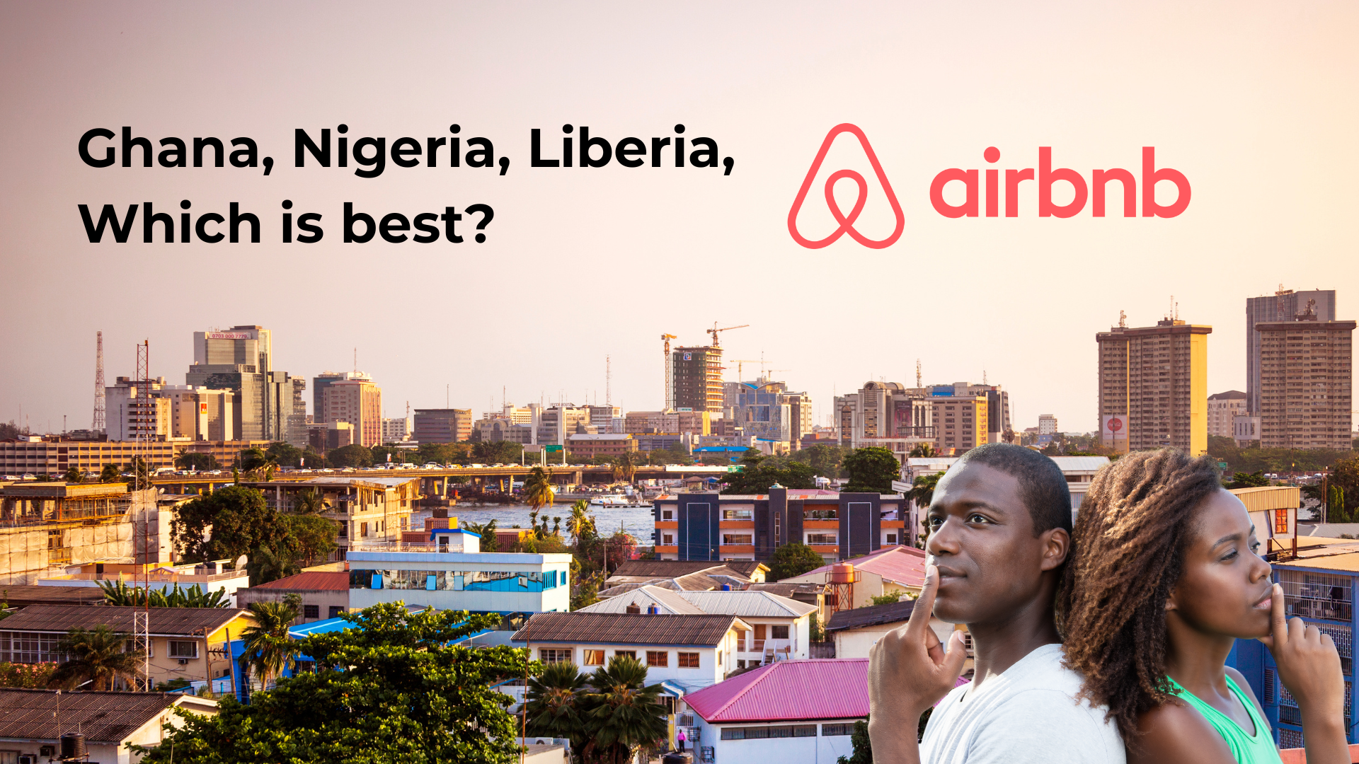 The Airbnb Market in Ghana, Nigeria and Liberia. Which is best?
